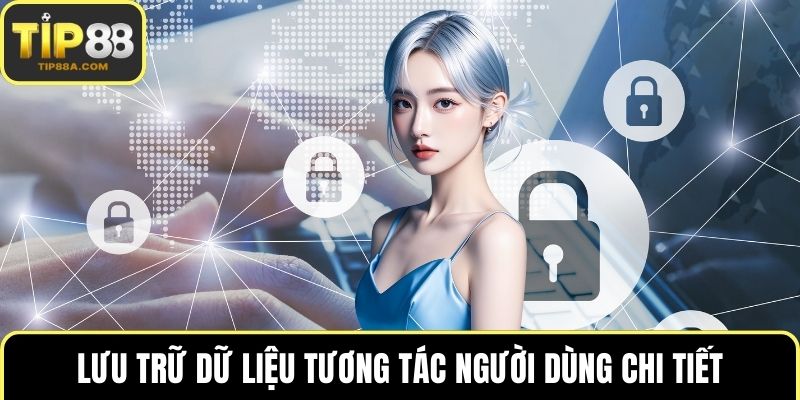Lưu trữ dữ liệu tương tác người dùng chi tiết